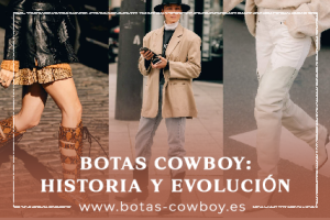 articulo historia y evolución de botas cowboy
